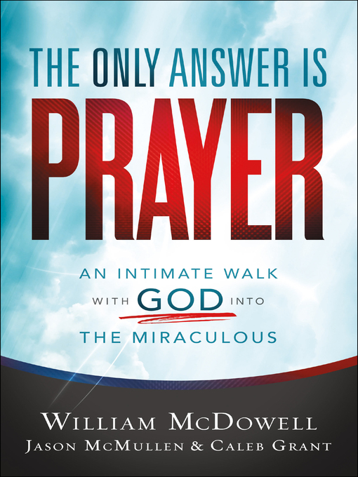 Title details for The Only Answer Is Prayer by William McDowell - Available
